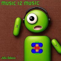 John Tabacco - Music Iz Music