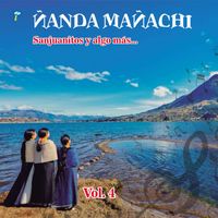 Ñanda Mañachi - Sanjuanitos y algo más... Vol. 4