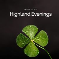 Celtic Spirit - Highland Evenings