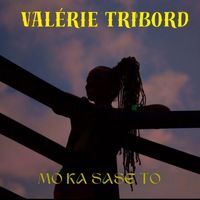 Valérie Tribord - Mo ka sasé to