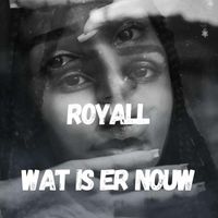 Royall - Wat Is Er Nou
