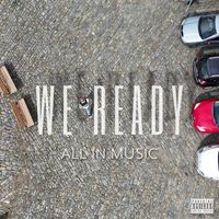 All In Music - WE READY (Explicit)