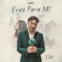Kike - Eres Para Mi