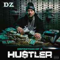 DZ - Definition of a Hustler (Explicit)