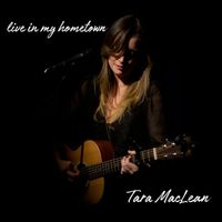 Tara MacLean - Live in My Hometown