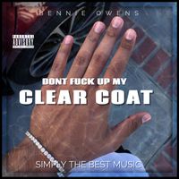 BENNIE OWENS - DONT F-UP MY CLEAR COAT (Explicit)
