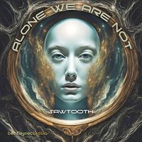 Sawtooth - Alone We Are Not