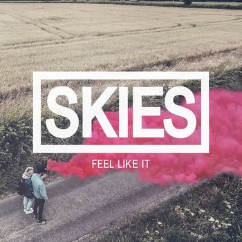 SKIES - Feel Like It
