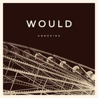 Would - Unboxing