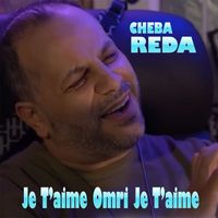 Cheb Reda - Je t'aime omri je t'aime