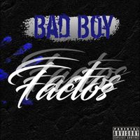 Bad Boy - Factos (Explicit)