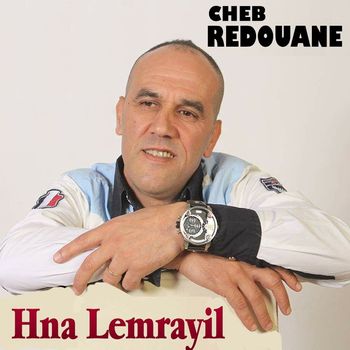 cheb redouane - Hna Lemrayil