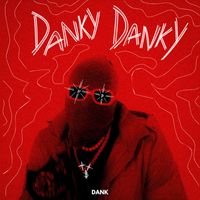 Dank - Danky Danky (Explicit)