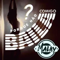 Malky Barros - Porque Não Baila Comigo? (Extended)