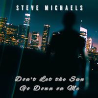 Steve Michaels - Don't Let The Sun Go Down On Me