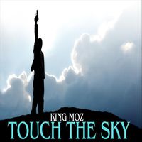 King Moz - Touch the Sky (Explicit)