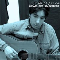 Ian de Sylva - Solo EPs / Demos