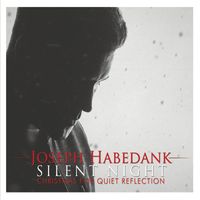 Joseph Habedank - Silent Night: Christmas for Quiet Reflection