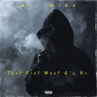 Mr. Mike - That Ain't What G'z Do (Explicit)
