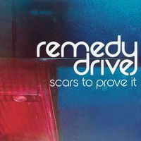 Remedy Drive - Scars to Prove It
