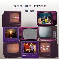 Dubs - Set Me Free