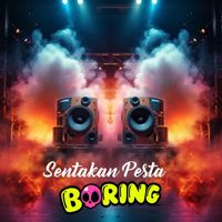 DJ BORING - Sentakan Pesta