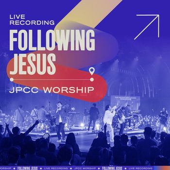 JPCC Worship - Following Jesus (Live)
