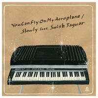 Slowly - You Can Fly On My Aeroplane
