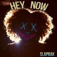 Slapbak - Hey Now