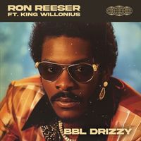 Ron Reeser - BBL DRIZZY (Extended Mix)