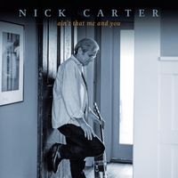 Nick Carter - Ain't That Me and You