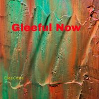 Elias Costa - Gleeful Now
