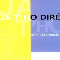 Ja T'ho Dire - Soñando Silencio