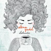 Elena Gadel - Delicada