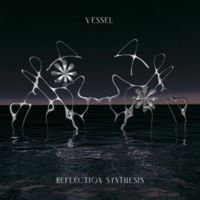 VESSEL - Reflection Synthesis (Explicit)