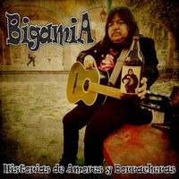 Bigamia - Historia De Amores Y Borracheras