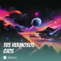 Antonio - Tus Hermosos Ojos