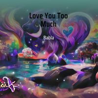 Babla - Love You Too Much (Acoustic)