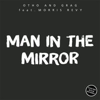 Otho and Grag - Man in the Mirror