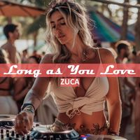 ZUCA - Long as You Love