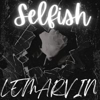 LeMarvin - SelFish (Explicit)
