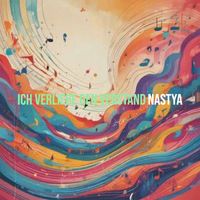 NASTYA - Ich Verliere Den Verstand