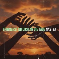 NASTYA - Erinnerst Du Dich an Die Tage