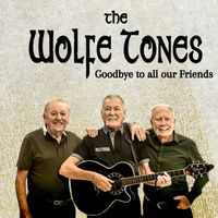 The Wolfe Tones - Goodbye to All Our Friends