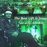 Craig Jazz - The Best Gift Is Jesus