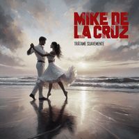 Mike de la Cruz - Trátame Suavemente