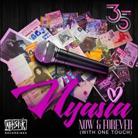 Nyasia - Now and Forever (With One Touch)