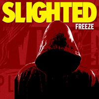Slighted - Freeze (Explicit)