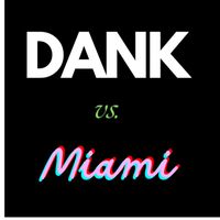 Dank - Vs. Miami