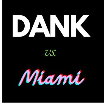 Dank - Vs. Miami
